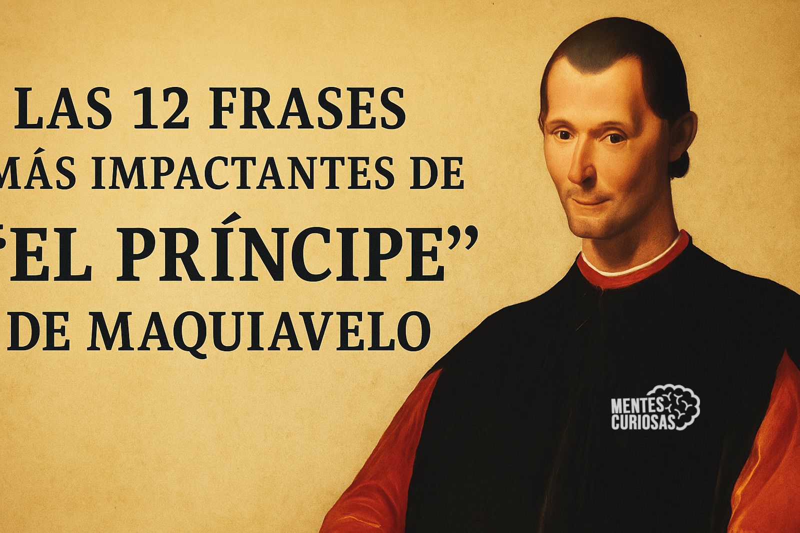 Las 12 frases más impactantes de “El Príncipe” de Maquiavelo: una lectura obligatoria sobre poder y naturaleza humana